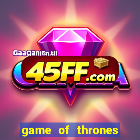 game of thrones legendado online